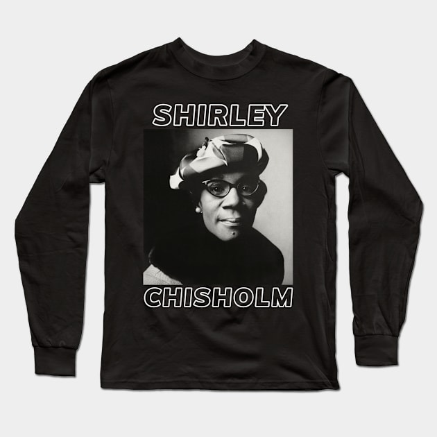 Shirley Chisholm Long Sleeve T-Shirt by PlokadStories